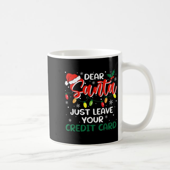 Caneca De Café Dear Santa Just Leave Your Credit Card Christmas  (Direita)