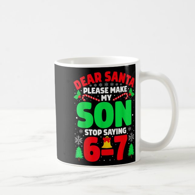 Caneca De Café Dear Santa Make My Son Stop Saying 6-7 Funny Chris (Direita)