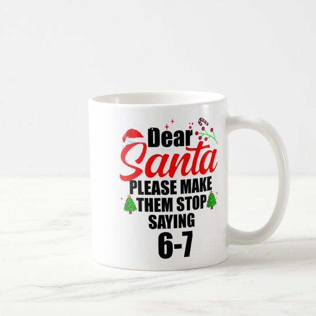 Caneca De Café Dear Santa Make Them Stop Saying 67 Kids Parents H (Direita)