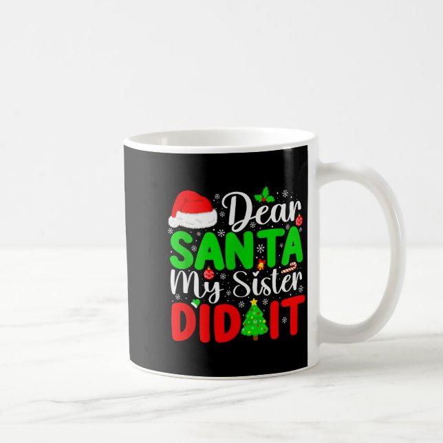 Caneca De Café Dear Santa My Sister Did It Funny Xmas Family Girl (Direita)