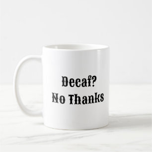 Caneca De Café Decaf sem Obrigados - Mug de Café Real