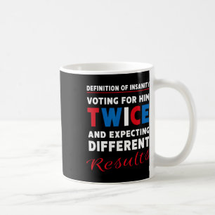 Caneca De Café Definição De Insanidade Votando Por Duas Vezes - A