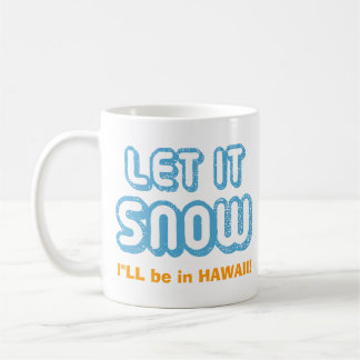 Caneca De Café DEIXE-A NEVAR. Estarei no Havaí! Engraçado persona