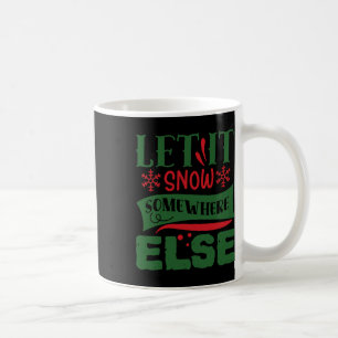 Caneca De Café Deixe-A Neve Em Algum Outro Lugar De Natal Doce Fe