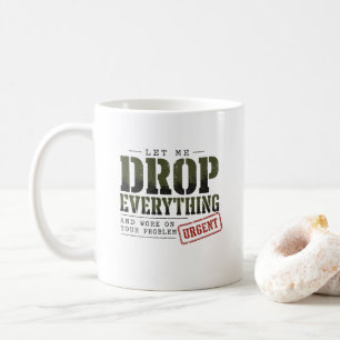 Caneca De Café Deixe-me Deixar Tudo de Lado e Trabalhar no Seu Pr