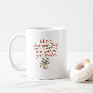 Caneca De Café Deixe-me Deixar Tudo de Lado e Trabalhar no Seu Pr