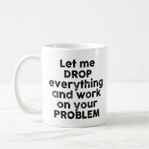 Caneca De Café Deixe-me Deixar Tudo de Lado e Trabalhar no Seu Pr