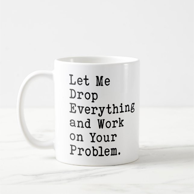 Caneca De Café Deixe-me Deixar Tudo de Lado e Trabalhar no Seu Pr (Esquerda)