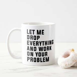 Caneca De Café Deixe-me Deixar Tudo de Lado e Trabalhar no Seu Pr