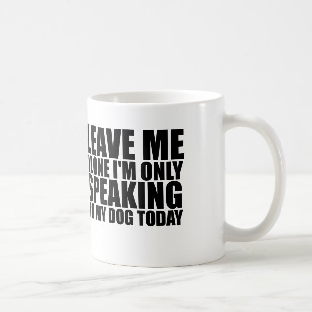 CANECA DE CAFÉ DEIXE-ME O CÃO SOZINHO (Direita)