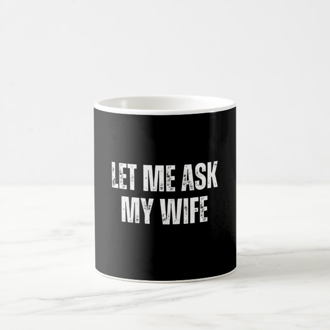 Caneca De Café deixe-me perguntar à minha esposa (Centro)
