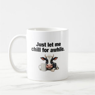 Caneca De Café Deixe-me relaxar por um momento. Vaca engraçada