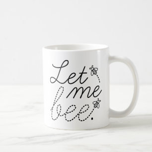 Caneca De Café Deixe-me ser Abelha