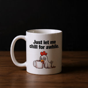 Caneca De Café Deixe-me só relaxar por um momento. Frango engraça