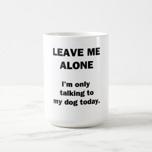 Caneca De Café Deixe-me sozinho. Eu estou falando somente a meu