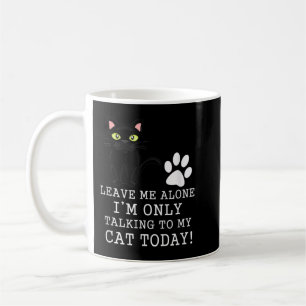 Caneca De Café Deixe-me sozinho. Só estou falando com meu gato ho