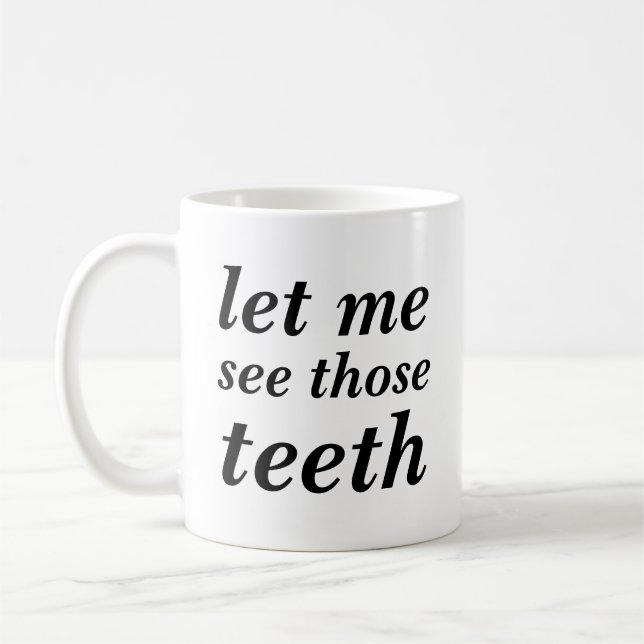 Caneca De Café Deixe-me ver aqueles dentes PARA DENTISTAS SOMENTE (Esquerda)