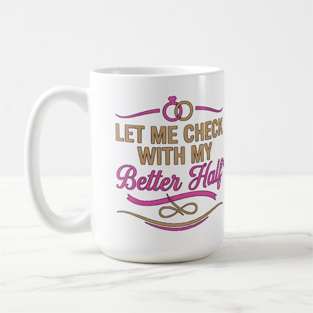 Caneca De Café Deixe-me Verificar Com Minha Metade Engraçado Casa (Esquerda)