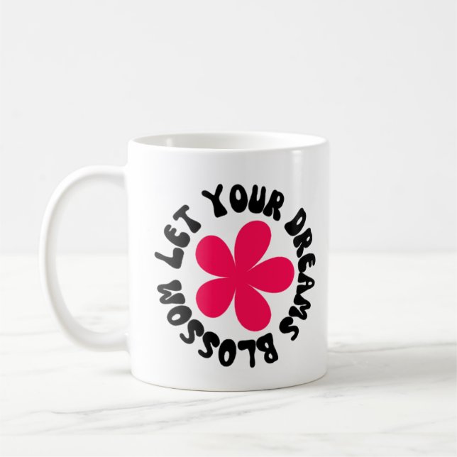 Caneca De Café Deixe seus sonhos florescerem (Esquerda)