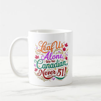Caneca De Café Deixem-Nos Sozinhos, Canadianos, Nunca 51,