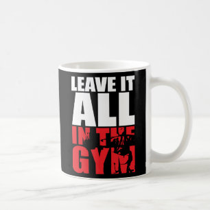 Caneca De Café Deixem Tudo No Gym - Formação De Dia De Perna