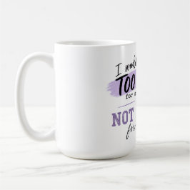 Caneca de Café Demais | Caneca de Citação Engraçad
