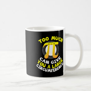Caneca De Café Demasiado Pi Pode Dar-Lhe Um Grande tapete De Circ