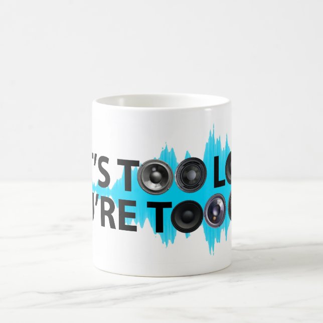 Caneca De Café Demasiado ruidosamente, demasiado velho (Centro)