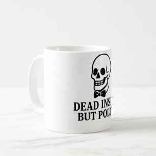 Caneca De Café Dentro morto, Mas Polite