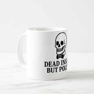 Caneca De Café Dentro morto, Mas Polite