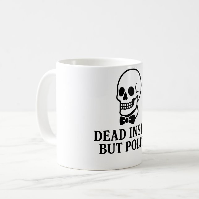 Caneca De Café Dentro morto, Mas Polite (Frente Esquerda)