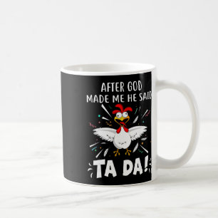 Caneca De Café Depois que Deus me fez Ele disse Ta Da! Frango Eng