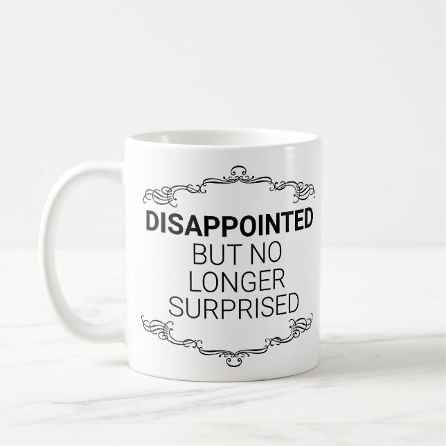 Caneca De Café Desapontado, Mas Não Surpreendido (Esquerda)