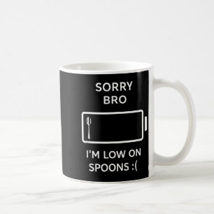 Caneca De Café Desculpa, mano, estou com poucas colheres citação 