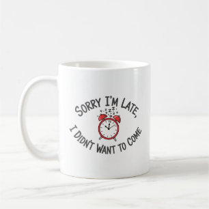 Caneca De Café Desculpe, estou atrasado - Design de latecomer eng