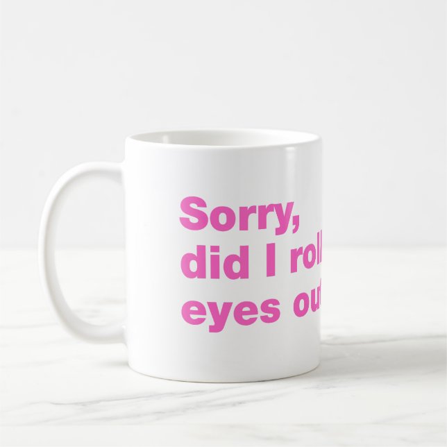 Caneca De Café Desculpe, eu arregalei os olhos em voz alta (Esquerda)