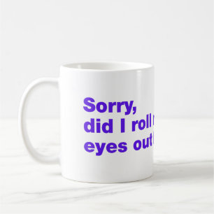 Caneca De Café Desculpe, eu arregalei os olhos em voz alta