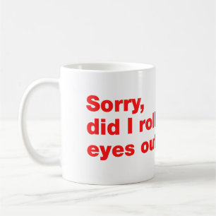 Caneca De Café Desculpe, eu arregalei os olhos em voz alta