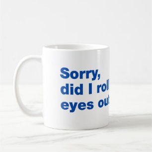 Caneca De Café Desculpe, eu arregalei os olhos em voz alta