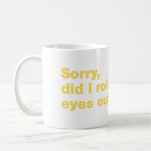 Caneca De Café Desculpe, eu arregalei os olhos em voz alta