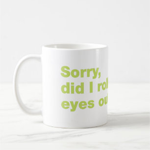 Caneca De Café Desculpe, eu arregalei os olhos em voz alta
