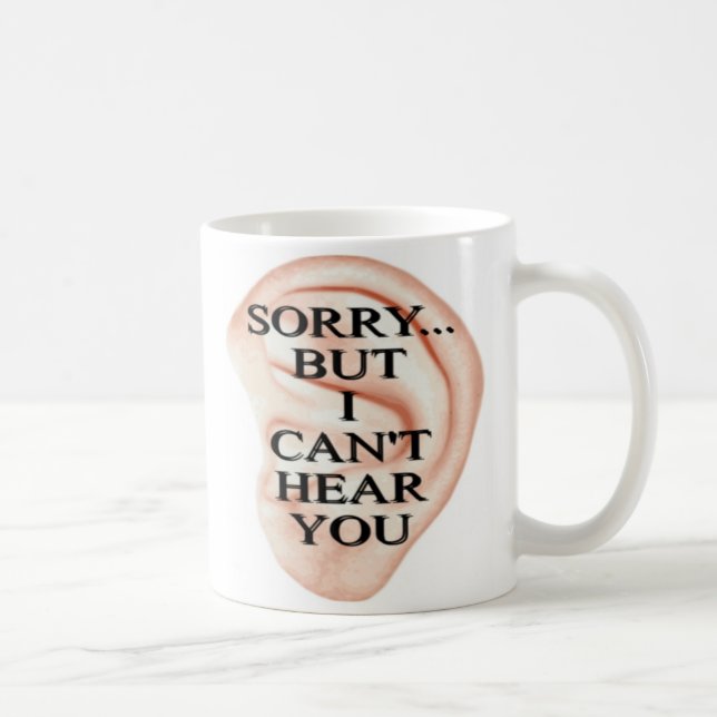 Caneca De Café Desculpe, mas não consigo ouvi-lo. (Direita)