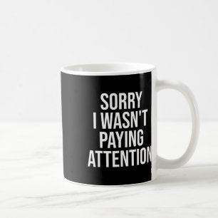 Caneca De Café Desculpe, não estava prestando atenção, diversão e
