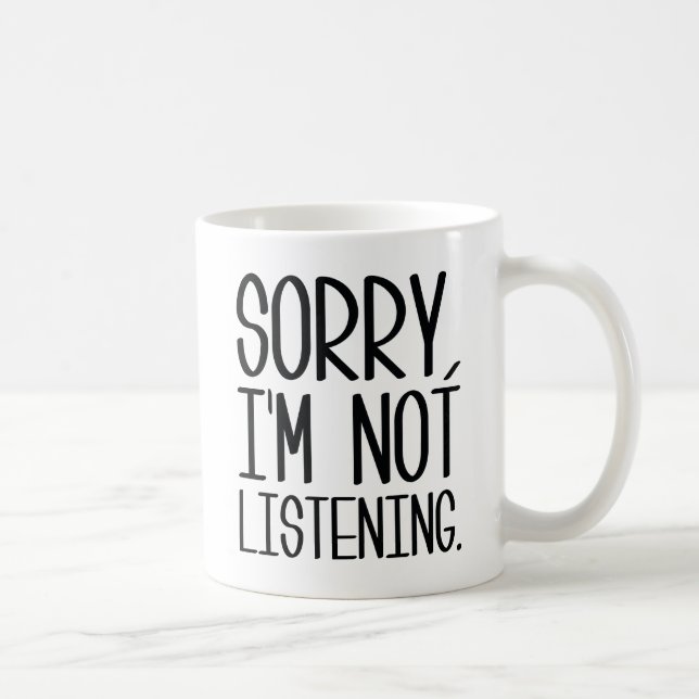 Caneca De Café Desculpe, não estou ouvindo (Direita)