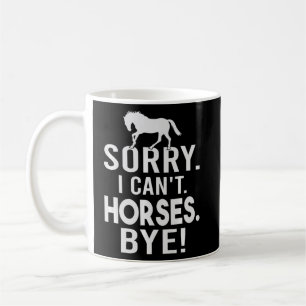 Caneca De Café Desculpe, não posso... Cavalos, tchau! Sarcasmo En