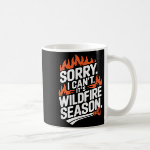 Caneca De Café Desculpe, não posso, é temporada de incêndios flor