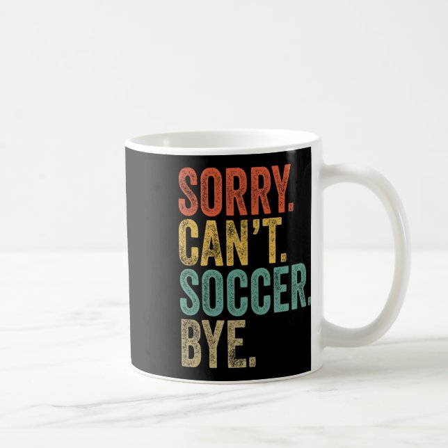 Caneca De Café Desculpe. Não posso. Futebol. Tchau. Memes Engraça (Direita)