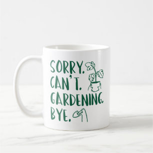 Caneca De Café Desculpe. Não posso. Jardinagem. Tchau.