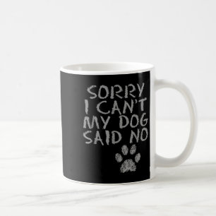 Caneca De Café Desculpe, não posso. Meu cachorro disse não. Pegad