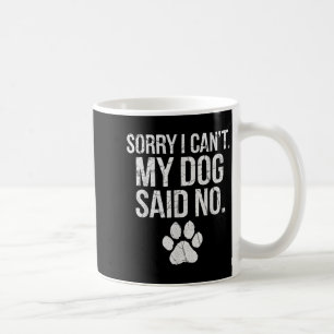 Caneca De Café Desculpe, não posso meu cachorro disse não Pegada
